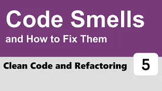 Clean Code and Refactoring - Code Smells and How to Fix Them
