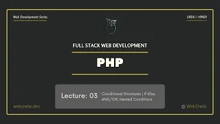 Lecture 03 - PHP Conditional Structures If-Else Elseif Nested Conditions