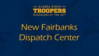 New Fairbanks Dispatch Center Sept 2018