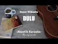Dulu - Danar Widianto ( Akustik Karaoke )
