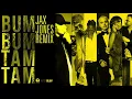 BUM TAM TAM remake version. single by - jax jones.  remix