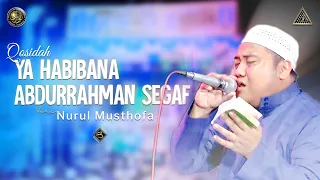 qosidah ya habibana abdurrahman segaf versi nurul musthofa live in nurul musthofa 16 juli 2022