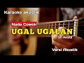 Download Lagu UGAL UGALAN - KARAOKE (NADA COWOK) VERSI AKUSTIK | Sri Avista