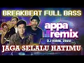 Download Lagu DJ JAGA SELALU HATIMU - BREAKBEAT FULL BASS | APPA Remix ft. Seventeen