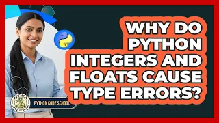 Why Do Python Integers And Floats Cause Type Errors - Python Code School