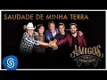 Download Lagu Amigos – Saudade De Minha Terra  (A História Continua) [Vídeo Oficial]