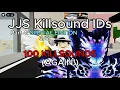 Here are the BEST 100 LATEST JJS KILLSOUND IDs for you