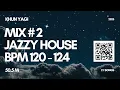 Khun Yagi Mix #2 | Jazzy House | BPM 120 - 124 | 50.5 M