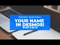 Project Question 1 Writing Your Name in Desmos Part 2 of 3