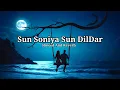 Download Lagu Heartfelt Lofi Song: Sun Soniya Sun Dildar Slowed + Reverb