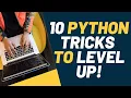 10 Python Tricks to Level Up Your Python Skills