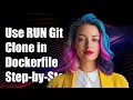 How to Use RUN Git Clone in Dockerfile Step-by-Step Guide