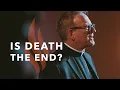Is Death the End - Bishop Barron s Sunday Sermon
