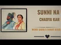 Download Lagu Sunni Na Chadya Kar - Mohd.Sadiq X Ranjit Kaur | Punjabi Old Song Remix