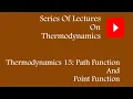 THERMODYNAMICS 13 PATH FUNCTION AND POINT FUNCTION