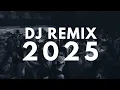 DJ REMIX 2025 | Remixes of Popular Songs 2025 | DJ EDM Remix Club Mashups Music Dance DJ Mix 2024
