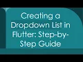 Creating a Dropdown List in Flutter Step-by-Step Guide