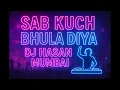 Download Lagu Sab Kuch Bhula Diya | Circuit Mix | DJ Hasan
