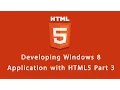 DEVELOPING WINDOWS 8 APP WITH HTML5 - Part 3