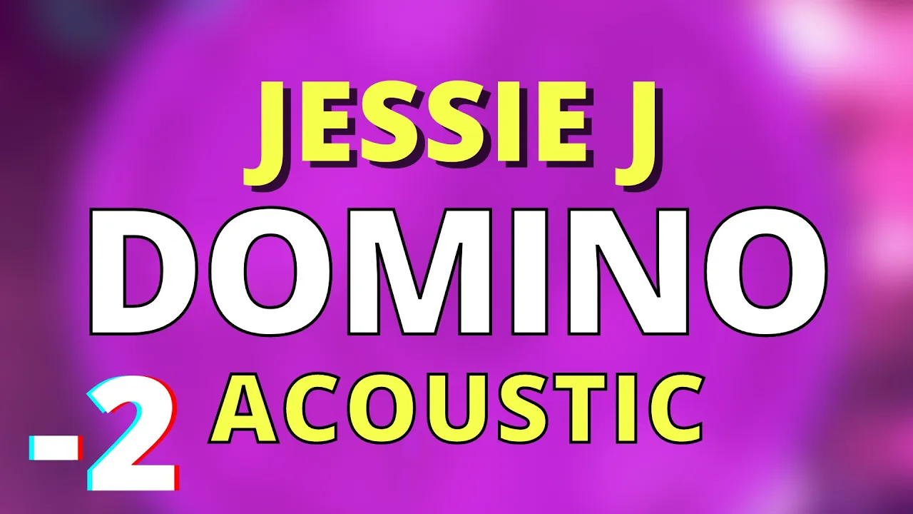 DOMINO (LOWER -2) ACOUSTIC GUITAR KARAOKE INSTRUMENTAL JESSIE J DOMINO (LOWER -2) ACOUSTIC GUITAR KARAOKE INSTRUMENTAL JESSIE J