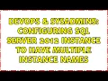 DevOps SysAdmins Configuring SQL Server 2012 instance to have multiple instance names