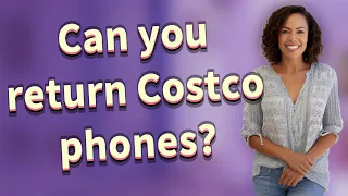 Can you return Costco phones