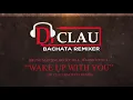 Bruno Martini, Becky Hill, Magnificence - Wake Up With You (DJ Clau Bachata Remix)