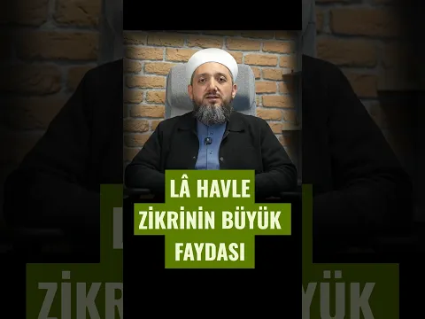 Lâ Havle Zikrinin Büyük Faydası!