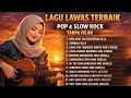 Lagu KUMPULAN LAGU NOSTALGIA POP \u0026 SLOW ROCK | LAGU LAWAS INDONESIA TERBAIK
