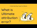 What is Ultimate Attribution Error Definition and Example - Understanding Cognitive Biases