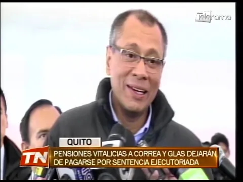 Pensiones vitalicias a Correa y Glas dejarán de pagarse por sentencia ejecutoriada