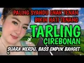 Lagu TARLING DANGDUT CIREBONAN PALING EMPUK BASSNYA|| JUARANYA LAGU TARLING, PALING JERNIH DAN ADEM