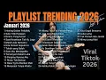 Lagu PLAYLIST TRANDING 2026 💗🎧 | LAGU TEMAN KERJA | Lagu Santai Viral Tiktok 2026