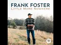 Little More Nowhere - Frank Foster