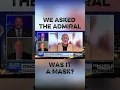 Viral clip of the admiral allegedly wearing a mask on Fox News was finally asked about it