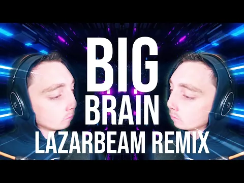 Download MP3 BIG BRAIN (LazarBeam Remix) | Song by Endigo