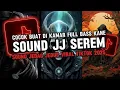 Download Lagu DJ SOUND JJ SEREM V15 FULL BASS GACOR KANE COCOK BUAT DI KAMAR VIRAL TIKTOK TERBARU 2025 🎧