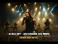 Lagu 🎸ALEXA KEY - AKU KANGEN AKU RINDU || COVER POWER ROCK METAL #nolirik 