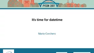 Mario Corchero It s time for datetime PyCon 2017