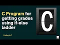 Code In C C Program to compute the grades using else-if ladder C Programming Basics