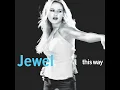 Everybody Needs Someone Sometime - Jewel