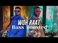 Woh Raat - Raftaar x Krsna. Heavy Bass Boosted