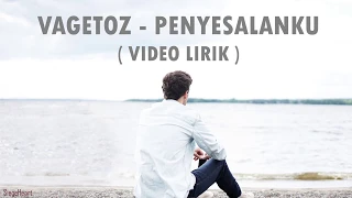 vagetoz penyesalanku video lirik 
