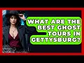 What Are The Best Ghost Tours In Gettysburg - Inside the Supernatural