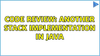 Code Review Another Stack implementation in Java 2 Solutions