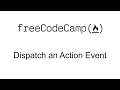 Dispatch an Action Event - Redux