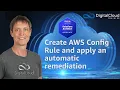 Create AWS Config Rule and apply an automatic remediation