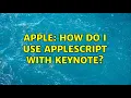 Apple How do I use Applescript with Keynote 2 Solutions