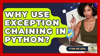 Why Use Exception Chaining In Python - Python Code School