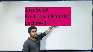 JavaScript For Loop Part-III Lecture-31 in Hindi